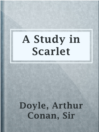 A Study in Scarlet
Authors:
   · Doyle, Arthur Conan, Sir
Subjects:
   · Fiction
   · Mystery & Thriller
   · Detective and mystery stories
   · England -- Fiction
   · Holmes, Sherlock (Fictitious character) -- Fiction
   · Private investigators -- England -- Fiction