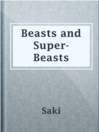 Beasts and Super-Beasts
Authors:
   · Saki
Subjects:
   · Fiction
   · Horror
   · Humor
   · Mystery & Thriller
   · Short Stories
   · Humorous stories
   · Short stories, English
   · Supernatural -- Fiction
